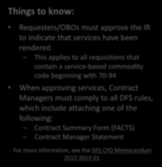 Things to know: Invoice Reconciliations Requesters/OBOs must approve the IR to indicate that services have been rendered This applies to all requisitions that contain a service-based commodity code
