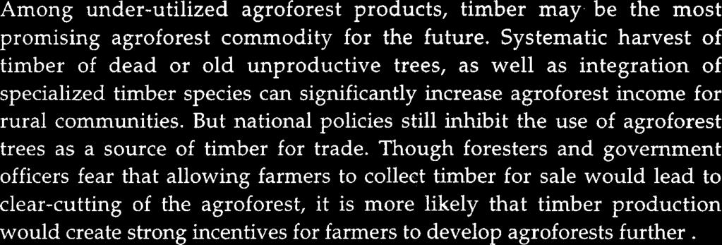 Systematic harvest of timber of dead or old unproductive trees, as well as integration of specialized timber species can significantly increase agroforest income for rural communities.