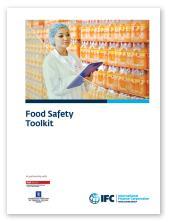 Global Engagements and Knowledge IFC Food Safety Toolkit A comprehensive guide that helps SMEs assess their current FS
