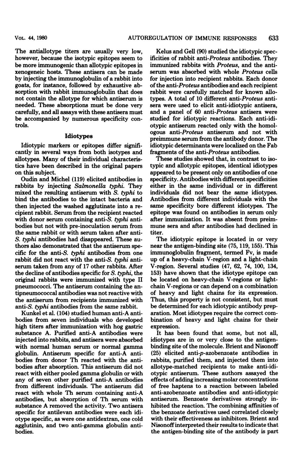 VOL. 44, 1980 The antiallotype titers are usually very low, however, because the isotypic epitopes seem to be more immunogenic than allotypic epitopes in xenogeneic hosts.