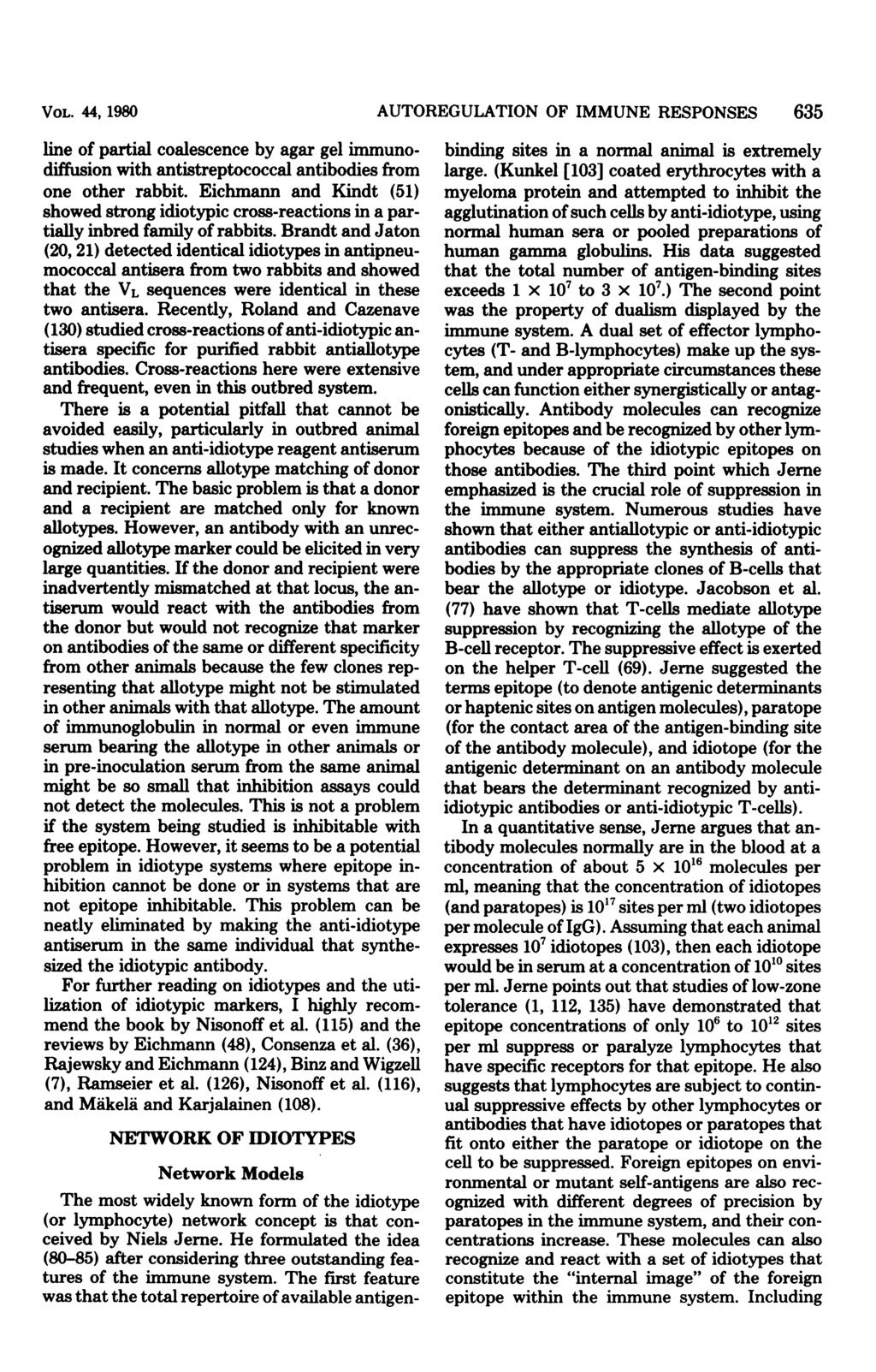 VOL. 44, 1980 line of partial coalescence by agar gel immunodiffusion with antistreptococcal antibodies from one other rabbit.