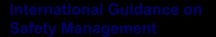 International Guidance on Safety Management INSAG-13: a report by the International Nuclear Safety Advisory Group entitled Management of Operational Safety in Nuclear Power Plants (1999) states: