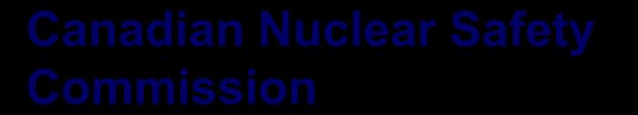 Canadian Nuclear Safety Commission Canada s nuclear watchdog Quasi-judicial body
