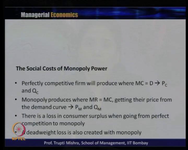 (Refer Slide Time: 10:27) So, if you look at in case of perfectly competitive firm, the firm they produce at a point where marginal cost is equal to D or marginal cost is