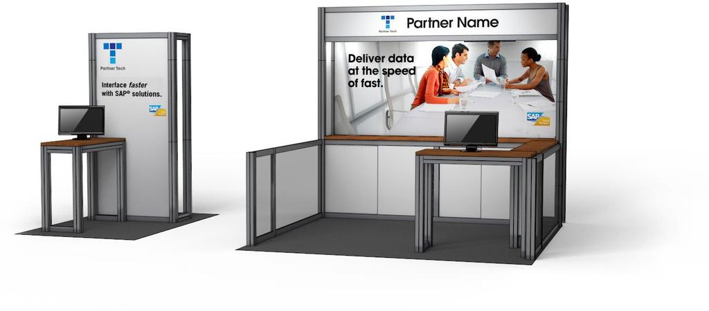 Exhibit Design 10 x 10 or Pod Positive examples Clearly show your message and the SAP partner logo. The headline puts partner and SAP in a positive light.