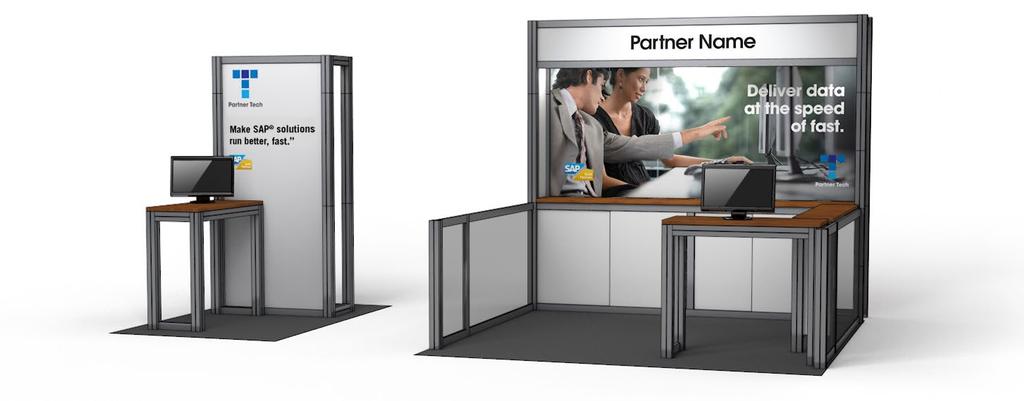 Exhibit Design 10 x 10 or Pod Don ts Negative examples With restricted graphic opportunity, highlight both your brand and your SAP partnership. The SAP partner logo is obscured.