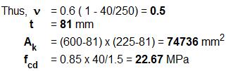 15 ) = 1583mm 2 Therefore, T RD,max =2x74736x81x0.5x22.67x0.3714x0.9285 =47.7kNm This exceeds T Ed,web (31kNm), therefore section is OK!