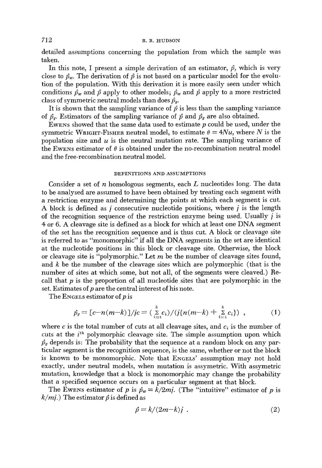 712 R. R. HUDSON detailed assumptions concerning the population from which the sample was taken. In this note, I present a simple derivation of an estimator, i;, which is very close to &.
