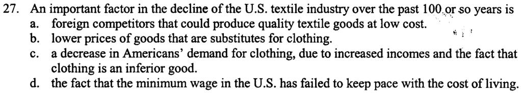 27. An a. important foreign competitors factor in the that decline could of produce the u.s. quality textile textile industry goods over at the low past cost. loo..pr..so years is b.