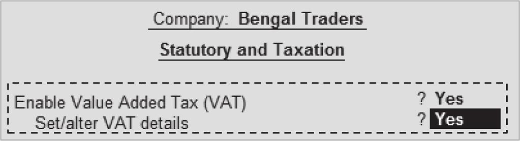 Tally.ERP 9 Release 5 Supplementary Step 4: Service Tax Payable entry Receiver s Liability Treatment of VAT in Tally.ERP 9 Activating VAT It is one-time setup to enable VAT features in Tally.