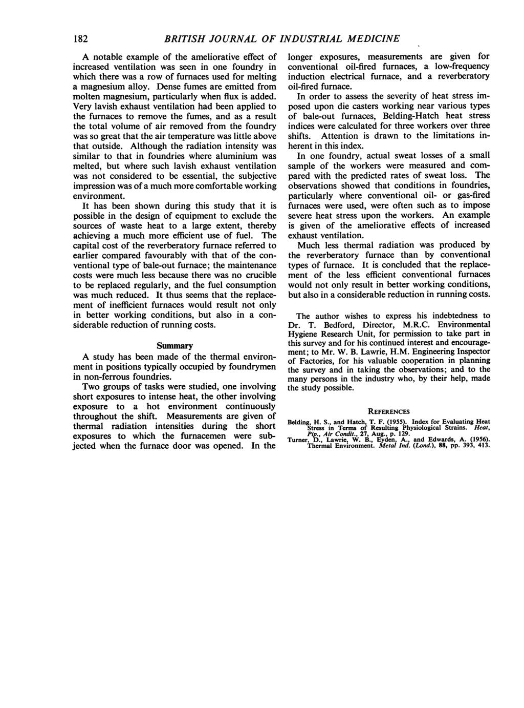 182 BRITISH JOURNAL OF INDUSTRIAL MEDICINE A notable example of the ameliorative effect of increased ventilation was seen in one foundry in which there was a row of furnaces used for melting a