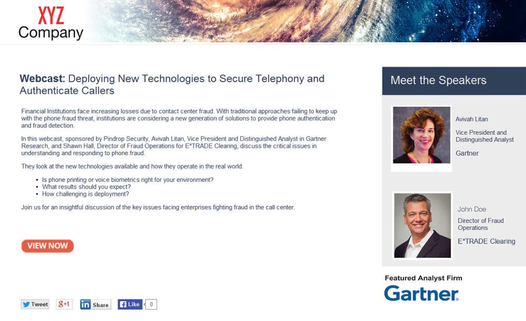 Use in Gartner Webcasts Gartner Webcasts are custom designed multimedia programs which include interviews with a featured Gartner analyst, your company leadership team, and