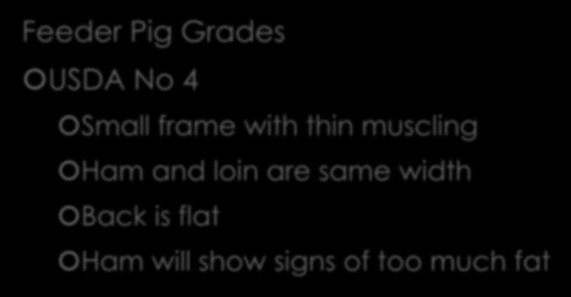 Quality Features of Swine Feeder Pig Grades USDA No 4 Small frame with thin