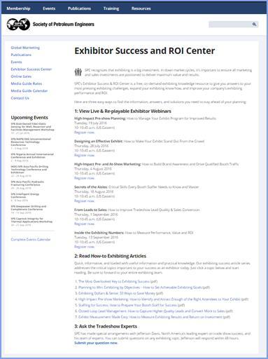 SPE Commitment to Exhibitor Education & Success Online Exhibitor Knowledge Portal Exhibitor Success & ROI Center: Live and re-playable webinars How-to exhibiting article series Ask the Tradeshow
