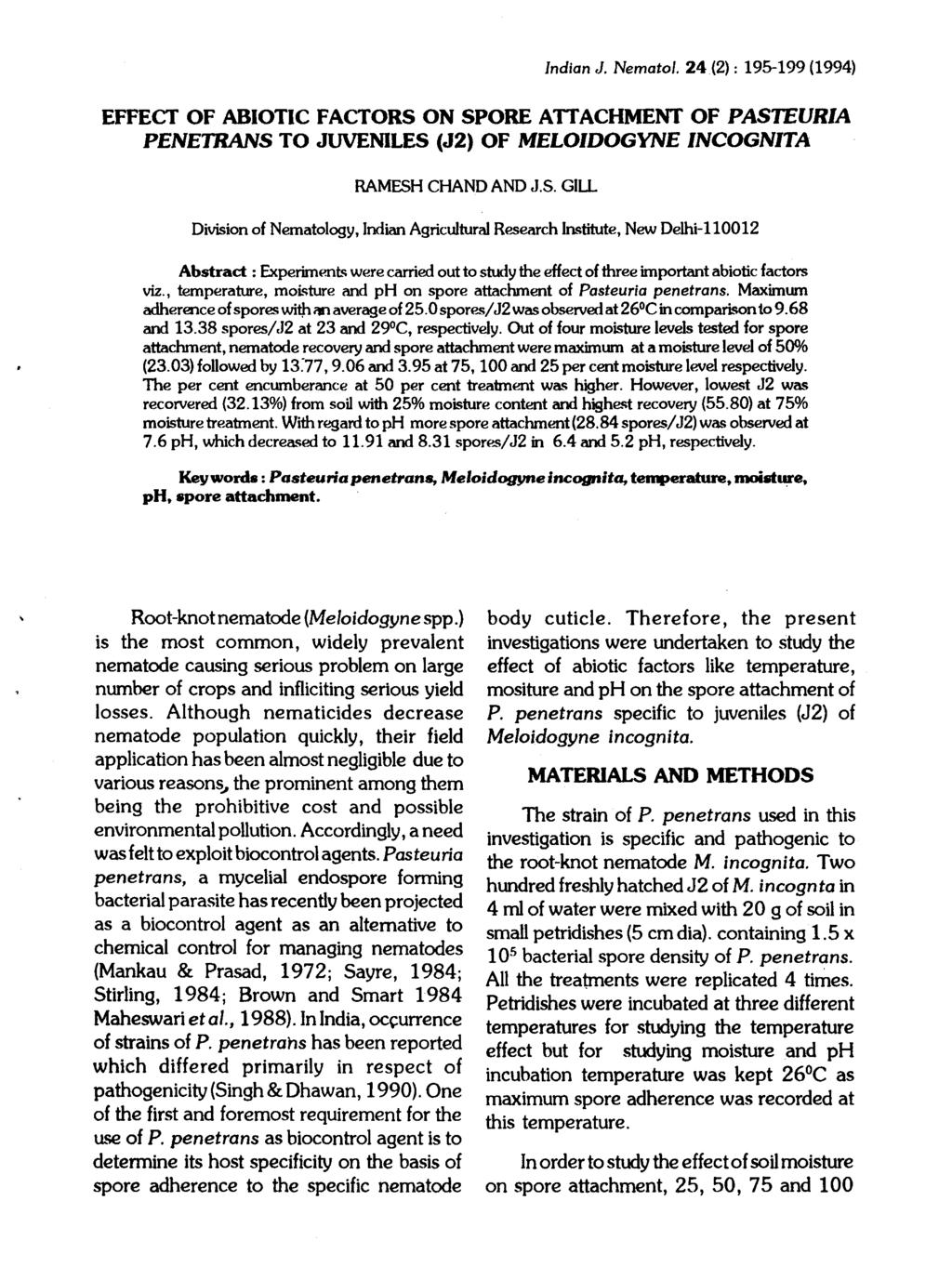 Indian J. Nemato/. 24(2): 195-199 (1994) EFFECT OF ABIOTIC FACTORS ON SPORE ATTACHMENT OF PASTEURIA PENETRANS TO JUVENILES (J2) OF MELOIDOGYNE INCOGNITA RAMESH CHAND AND J.S. GIll.