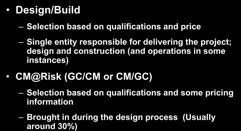 2 Primary Alternative Delivery Methods used in the NW Design/Build Selection based on qualifications and price Single entity responsible for delivering the project; design and