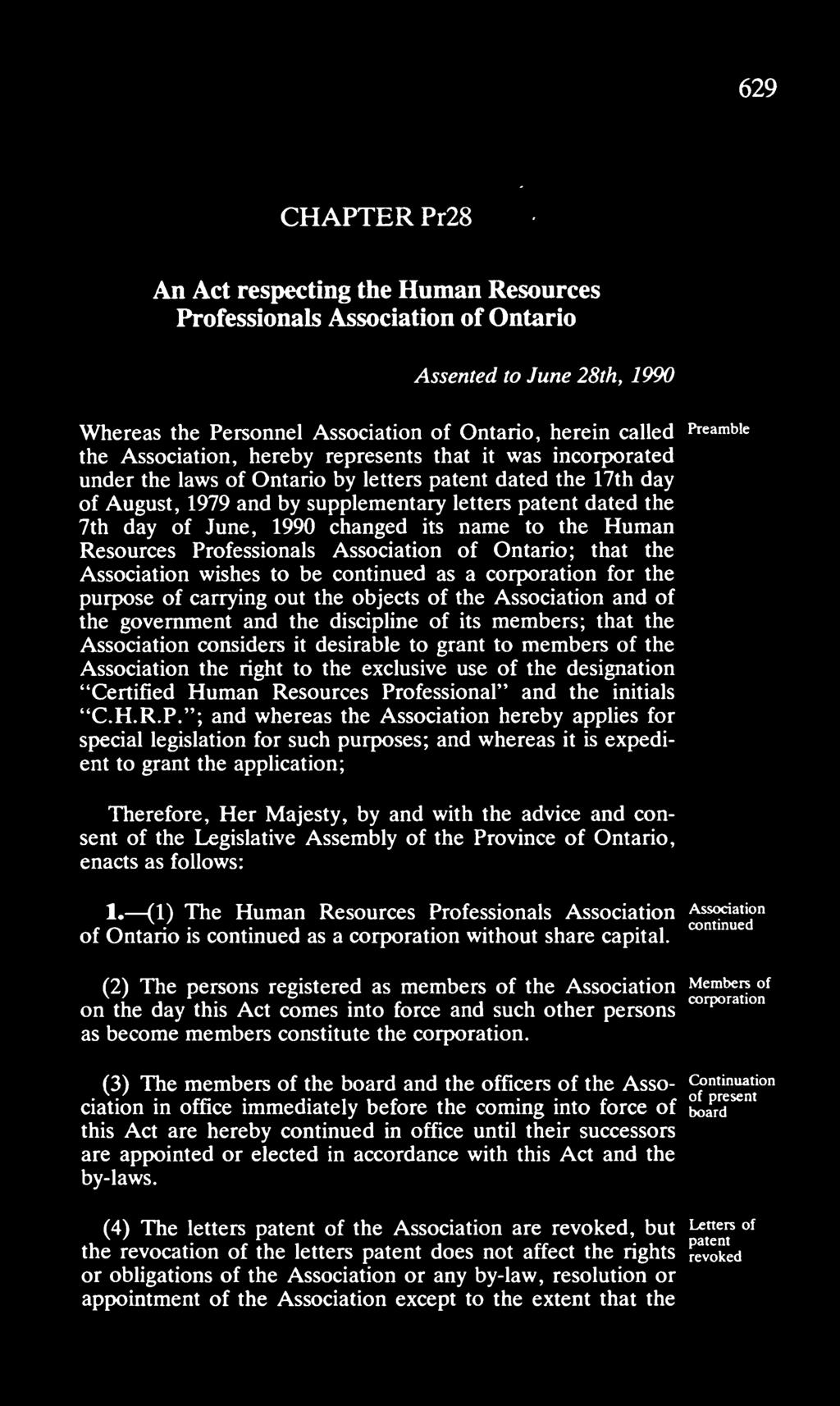 its name to the Human Resources Professionals Association of Ontario; that the Association wishes to be continued as a corporation for the purpose of carrying out the objects of the Association and