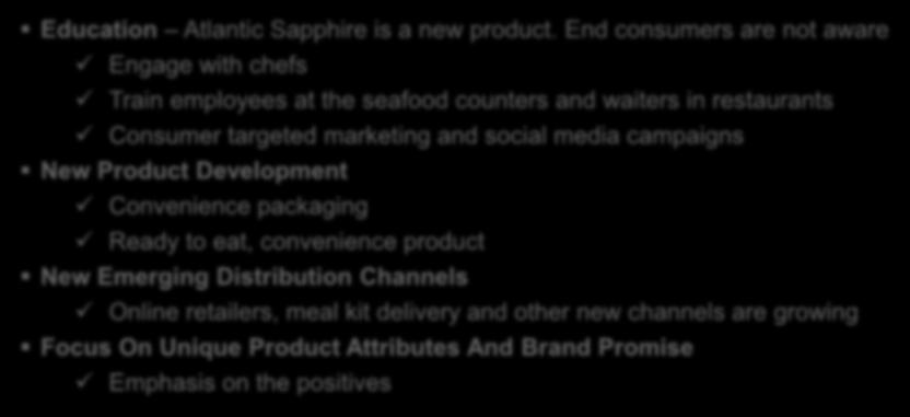 Challenges In Marketing To Consumers How to market Atlantic Sapphire? Education Atlantic Sapphire is a new product.
