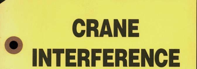 Crane Interference Procedure If it becomes necessary to perform work of any kind that would place personnel or equipment into the crane-way or high enough as to potentially interfere with the