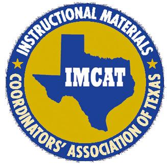 Instructional Materials Coordinators Association of Texas P.O. Box 676 Pflugerville, TX 78691 512-251-8101 www.imcat.org Your chance to reach the Texas instructional materials community Dec.