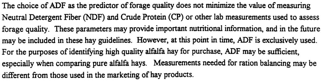 In most California markets, hay with greater than about 32 ADF is not often sold on a quality basis, and is often not often tested for its fiber and protein values.