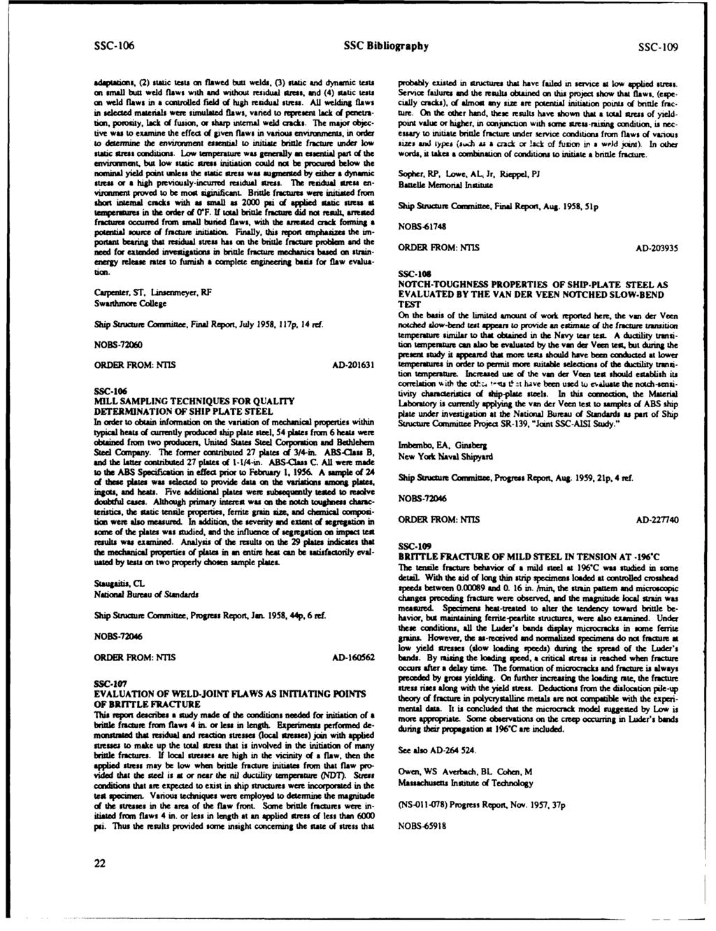 SSC- 106 SSC Bibliography SSC-109 adoptabcms, (2) static tests on flawed butt welds, (3) static and dynamiic test probably existed in structures that have failed in serv'ice at low applied stress.