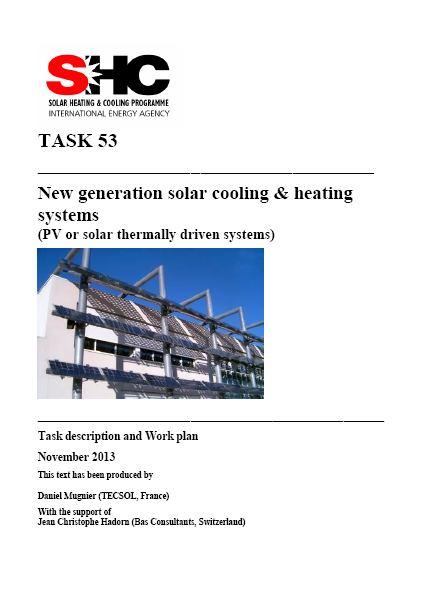 IEA SHC Task 53 Goals (1) to analyze the interest of new generation solar cooling & heating concepts systems for bulidings in all climates and select best solutions which lead to highly reliable,
