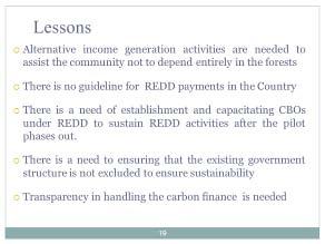 case to argue on what is currently happening. What we learn also is that there is a need to balance benefit sharing for forest activities and the income of the communities.