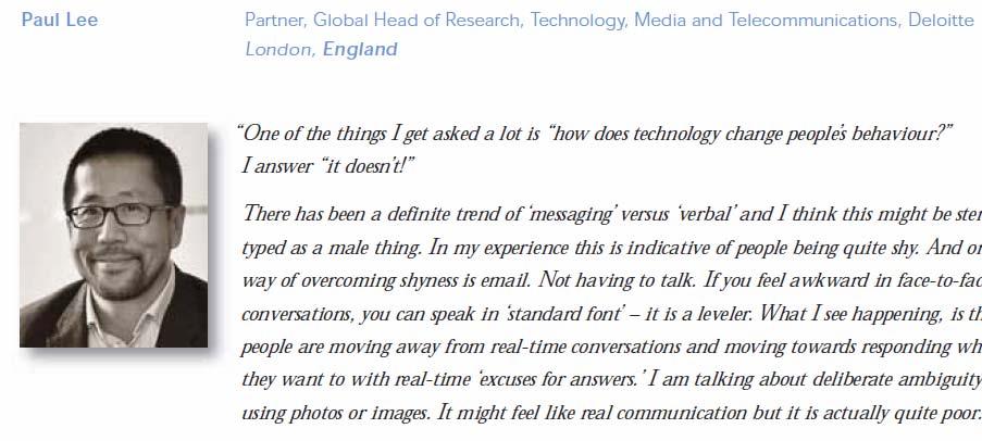 There has been a definite trend of messaging versus verbal and people are moving away from real time conversations.