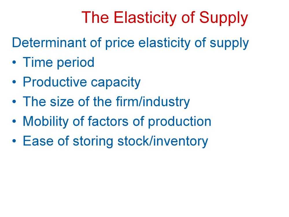 This brings us to our next point about the determinants of price elasticity of supply.