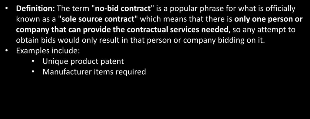 Sole Source Justification Definition: The term "no-bid contract" is a popular phrase for what is officially known as a "sole source contract" which means that there is only one person or company that