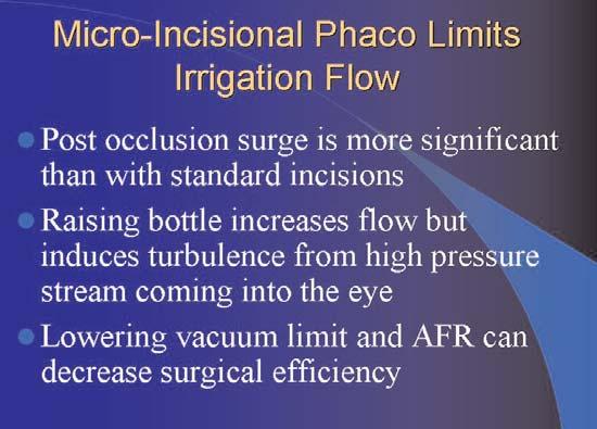 Innovations in Torsional Phaco and Micro-Coaxial Technologies 11 Before any nuclear pieces enter the tip during phaco, a steady state of fluid movement exists, flowing out the infusion sleeve and