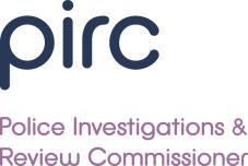 Police Investigations & Review Commissioner Hamilton House, Hamilton Business Park, Caird Park, Hamilton ML3 0QA Tel: 01698 542924 e: enquiries@pirc.