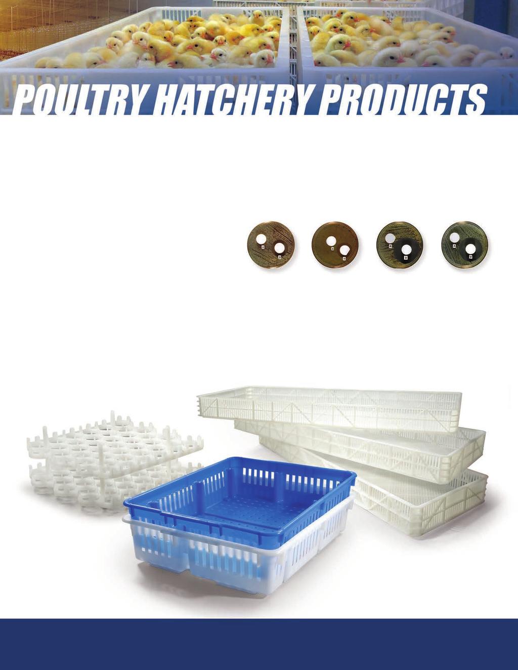 SOUTHWEST AGRI-PLASTICS HATCHERY PRODUCTS SOUTHWEST AGRI-PLASTICS offers a full line of plastic Poultry Hatchery products.