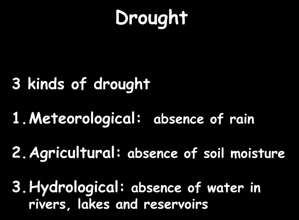 Agricultural: absence of soil moisture 3.
