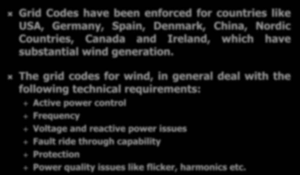 WORLD SCENARIO Grid Codes have been enforced for countries like USA, Germany, Spain, Denmark, China, Nordic Countries, Canada and Ireland, which have substantial wind generation.