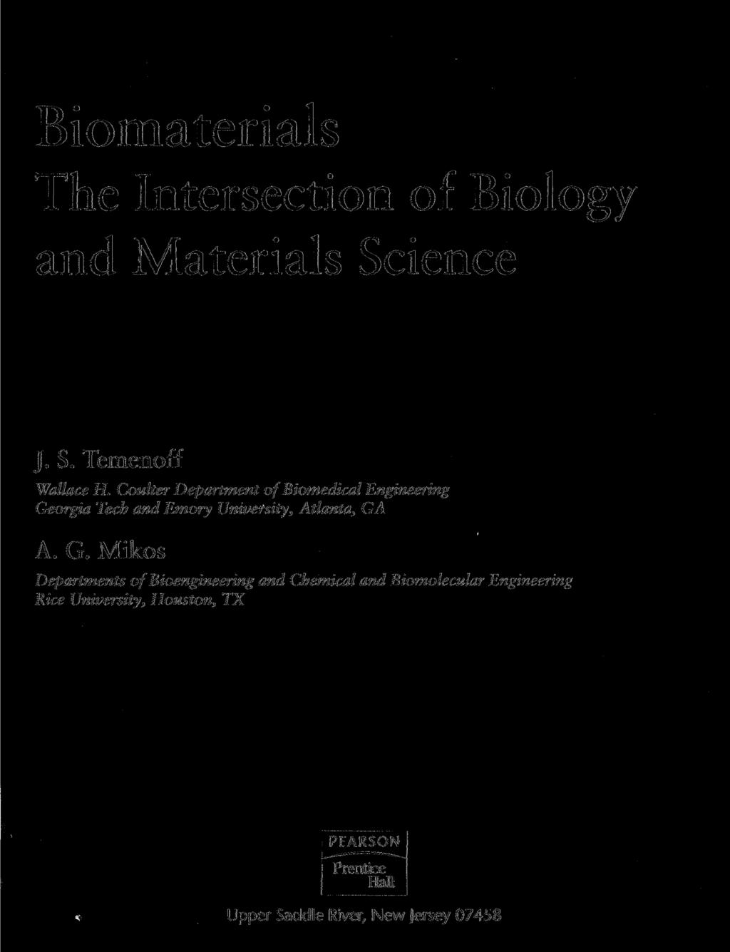 Biomaterials The Intersection of Biology and Materials Science J. S. Temenoff Wallace H.