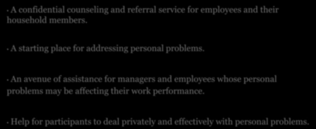 An avenue of assistance for managers and employees whose personal problems may be