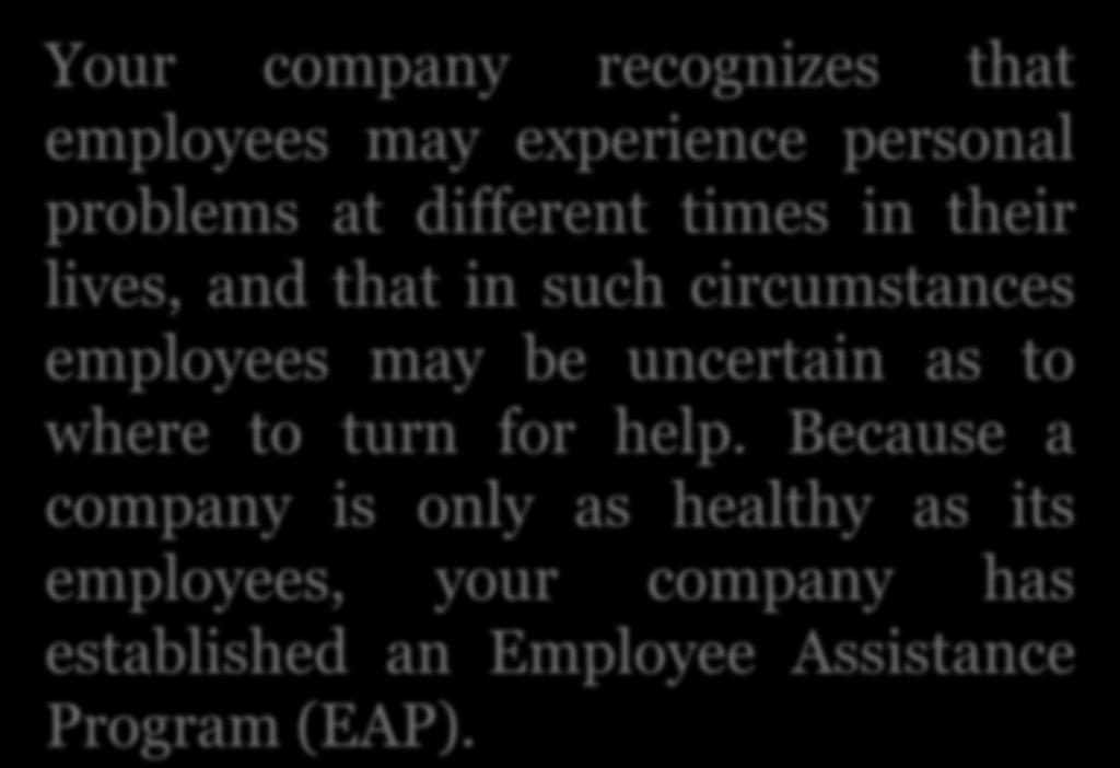 Your company recognizes that employees may experience