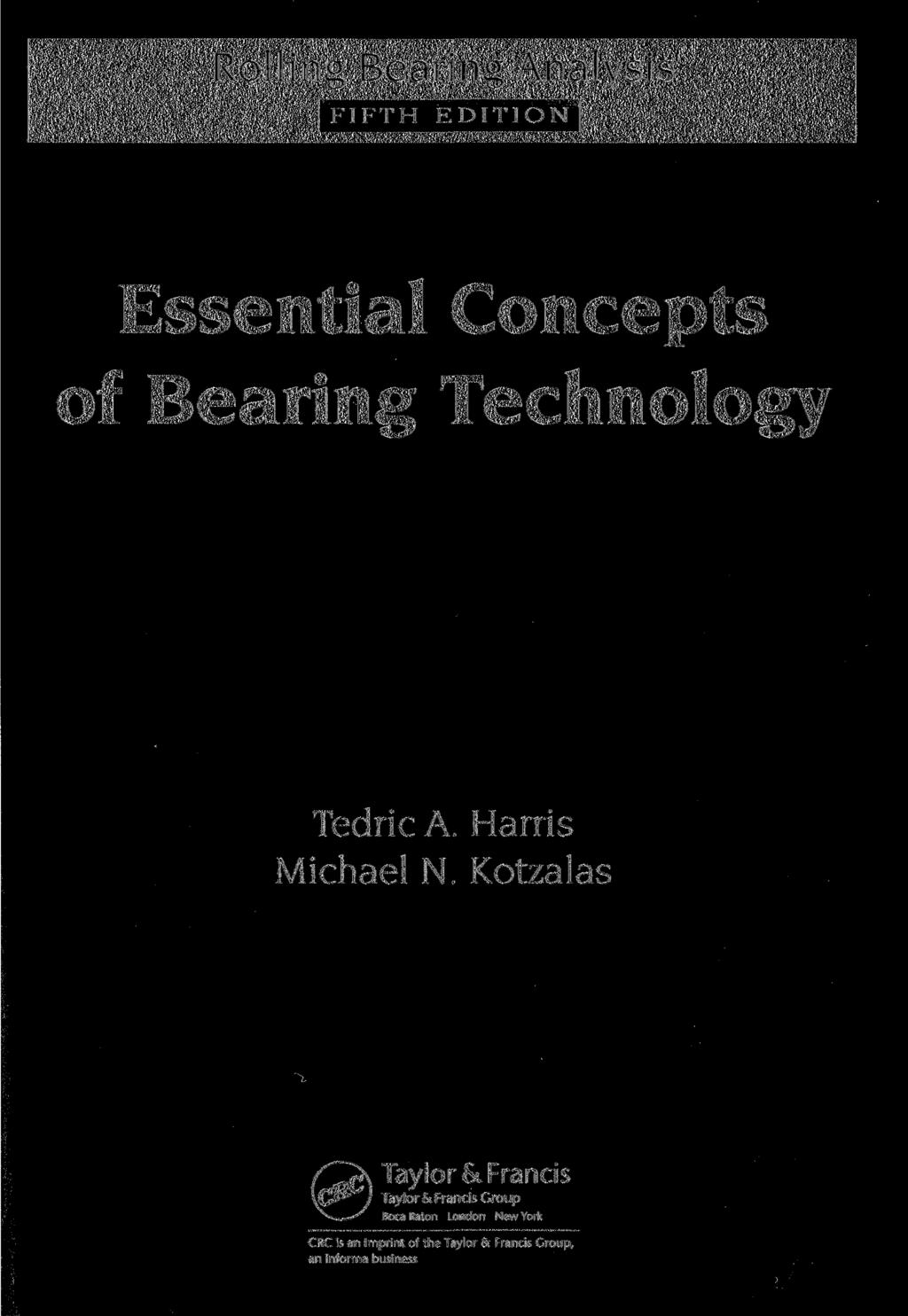 Rolling Bearing Analysis FIFTH EDITION Essential Concepts of Bearing Technology Tedric A. Harris Michael N.