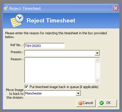 Where rejecting a timesheet, the following screen appears: Choose a reason for rejection from the list of presets Where the queue system has been employed, choose which queue the timesheet image is