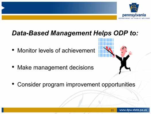 Keeping data based management principles in mind, ODP designed an Information Management System, a set of processes, which is intended to assist in the organization s efforts to collect, organize,