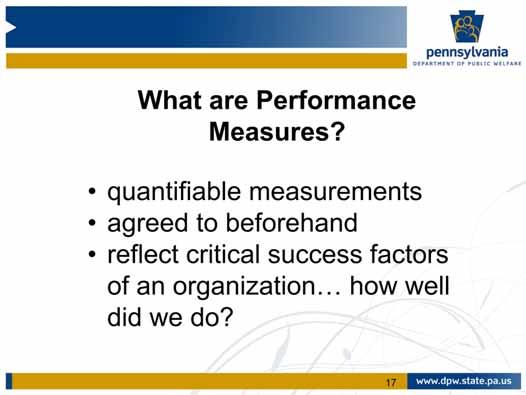 Performance measures are quantifiable measurements, agreed to beforehand, that reflect the critical success factors of an organization.