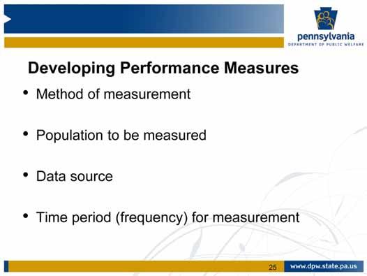 After deciding upon a specific area or areas in which to measure performance, the following must be determined: The method of