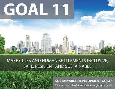 Goal 11: Make cities and human settlements inclusive, safe, resilient and sustainable Half of humanity 3.5 billion people lives in cities today.