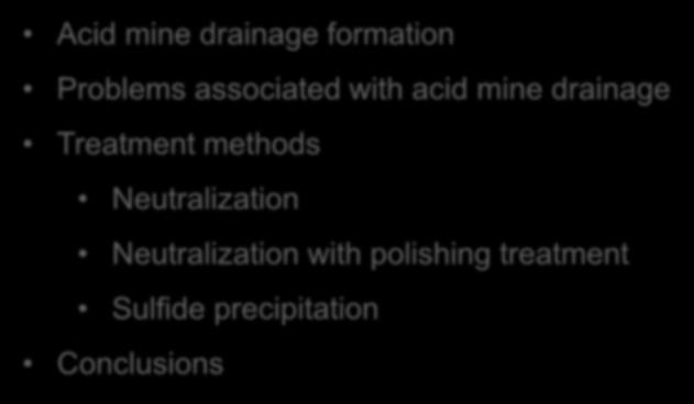 Contents Acid mine drainage formation Problems associated with acid mine drainage Treatment