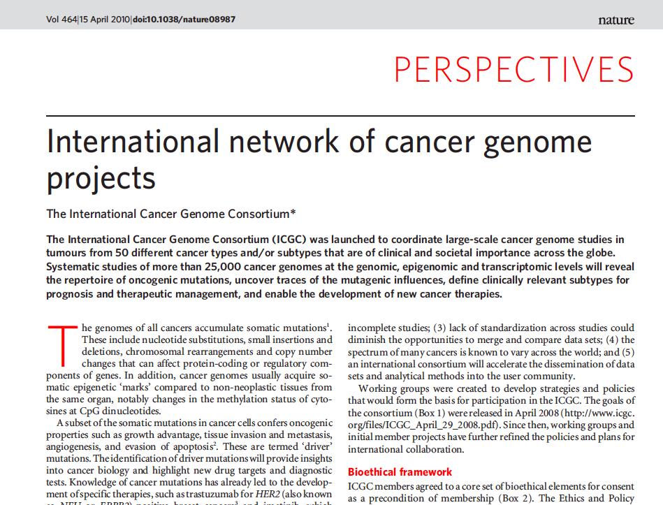 The International Cancer Genome Consortium (ICGC) was launched to coordinate large-scale cancer genome studies in tumours from 50 different cancer types and/or subtypes that are of clinical and