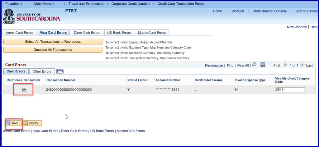 After correcting error(s), go back to the Visa Card Errors tab on the Credit Card Transaction Errors page and select the Reprocess Transaction check box then click the Save button.