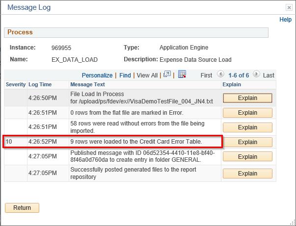 Review the log to see if there are any rows loaded in the Credit Card Error Table A scheduled query based on the EX_VISA_STG_ERR table will be sent to the Pcard Admins listing any transactions in