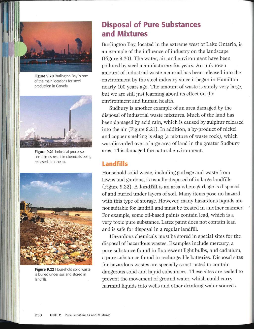 Disposal of Pure Substances and Mixtures Figure 9.20 Burlington Bay is one of the main locations for steel production in Canada. Figure 9.21 Industrial processes sometimes result in chemicals being released into the air.